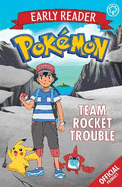 The Official Pokemon Early Reader: Team Rocket Trouble: Book 3