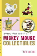 The Official Price Guide to Mickey Mouse Collectibles: Illustrated Catalogue & Evaluation Guide