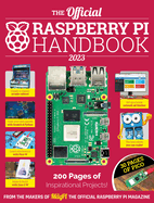 The Official Raspberry Pi Handbook 2023: Astounding Projects with Raspberry Pi Computers