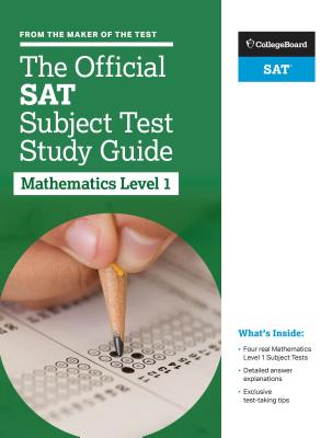 The Official SAT Subject Test in Mathematics Level 1 Study Guide - College Board