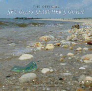 The Official Sea Glass Searcher's Guide: How to Find Your Own Treasures from the Tide