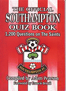 The Official Southampton Quiz Book: 1,200 Questions on the Saints - Benali, Francis (Foreword by), and Pearson, Adam (Compiled by)