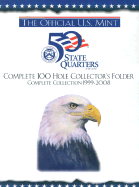 The Official U.S. Mint 50 State Quarters Complete 100 Hole Collector's Folder: Complete Collection 1999-2008