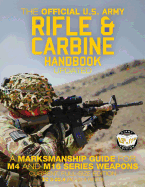 The Official US Army Rifle and Carbine Handbook - Updated: A Marksmanship Guide for M4 and M16 Series Weapons: Current, Full-Size Edition - Giant 8.5" x 11" Format: Large, Clear Print & Pictures - TC 3-22.9 (FM 3-22.9, FM 23-9)
