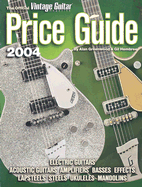 The Official Vintage Guitar Magazine Price Guide, 2004 Edition: Electric and Acoustic Guitars * Amps * Basses * Effects * Lapsteels * Steels * Ukuleles * Mandolins - Greenwood, Alan, and Hembree, Gil