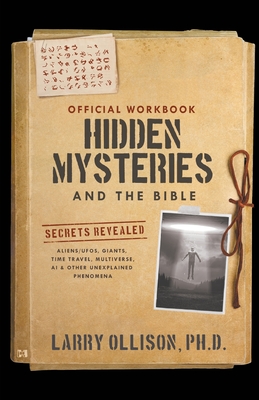 The Official Workbook for Hidden Mysteries and the Bible: Secrets Revealed: Aliens/UFOs, Giants, Time Travel, Multiverse, AI & Other Unexplained Phenomena - Ollison, Larry