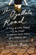 The Ogallala Road: A Story of Love, Family, and the Fight to Keep the Great Plains from Running Dry