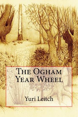 The Ogham Year Wheel - Leitch, Yuri