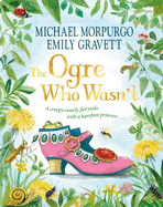 The Ogre Who Wasn't: A wild and funny fairy tale from the bestselling duo