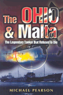The Ohio and Malta: The Legendary Tanker That Refused to Die - Pearson, Michael