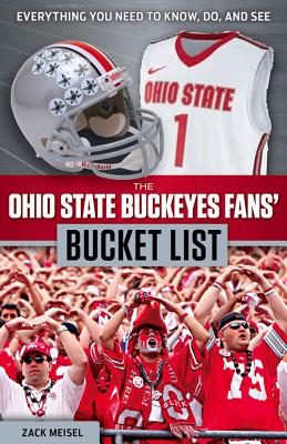 The Ohio State Buckeyes Fans' Bucket List - Meisel, Zack