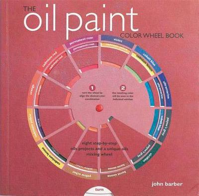 The Oil Paint Colour Wheel Book - Barber, John