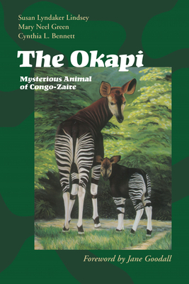 The Okapi: Mysterious Animal of Congo-Zaire - Lindsey, Susan Lyndaker, and Bennett, Cynthia L, and Goodall, Jane (Introduction by)