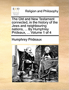 The Old and New Testament Connected, in the History of the Jews and Neighbouring Nations