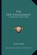 The Old Engagement: A Spinster's Story (1852)