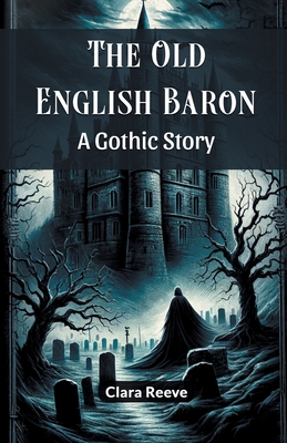 The Old English Baron A Gothic Story - Reeve, Clara