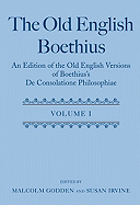 The Old English Boethius: An Edition of the Old English Versions of Boethius's de Consolatione Philosophiae