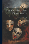 The Old English Dramatists