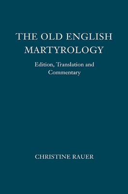 The Old English Martyrology: Edition, Translation and Commentary - Rauer, Christine (Translated by)