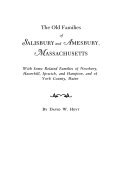 The Old Families of Salisbury and Amesbury, Massachusetts; With Some Related Families of Newbury, Haverhill, Ipswich and Hampton