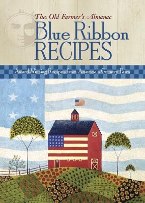 The Old Farmer's Almanac Blue Ribbon Recipes - Old Farmer's Almanac