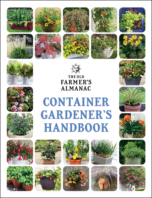 The Old Farmer's Almanac Container Gardener's Handbook - Old Farmer's Almanac