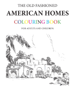The Old Fashioned American Homes Colouring Book