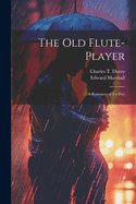 The Old Flute-Player: A Romance of To-day