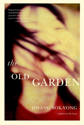 The Old Garden - Sok-Yong, Hwang, and Oh, Jay (Translated by)