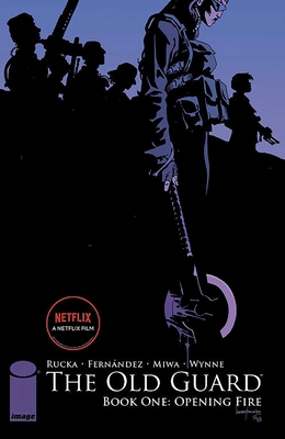 The Old Guard Book One: Opening Fire - Rucka, Greg, and Fernandez, Leandro