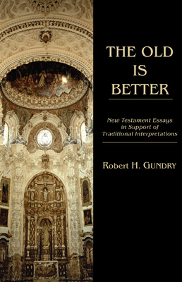 The Old is Better - Gundry, Robert H