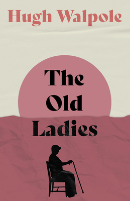 The Old Ladies - Walpole, Hugh