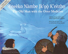 The Old Man with the Otter Medicine / Eneko Nmbe  k'   K ezh