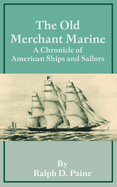 The Old Merchant Marine: A Chronicle of American Ships and Sailors