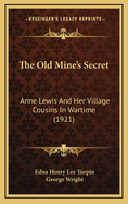The Old Mine's Secret: Anne Lewis and Her Village Cousins in Wartime (1921)