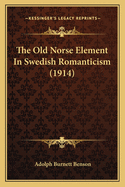 The Old Norse Element in Swedish Romanticism (1914)