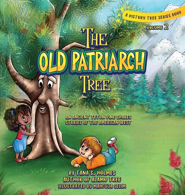 The Old Patriarch Tree: An Ancient Teton Pine Shares Stories of the American West - Holmes, Tana S