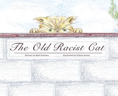 The Old Racist Cat - Brennan, Matt, and Reich, Jonathan (Cover design by)