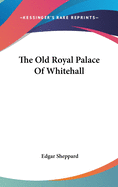 The Old Royal Palace Of Whitehall