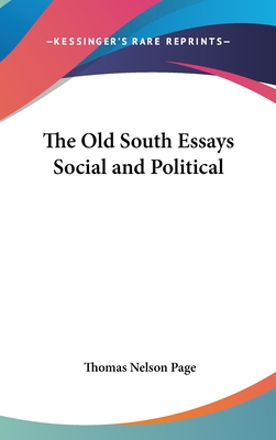 The Old South Essays Social and Political - Page, Thomas Nelson