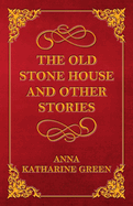 The Old Stone House and Other Stories