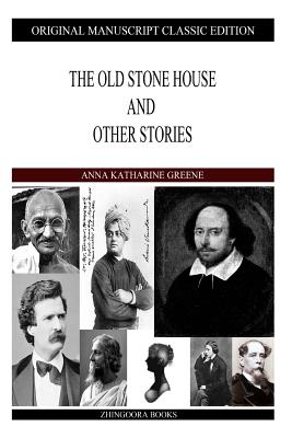 The Old Stone House And Other Stories - Green, Anna Katharine