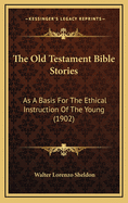 The Old Testament Bible Stories as a Basis for the Ethical Instruction of the Young