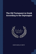 The Old Testament in Greek According to the Septuagint