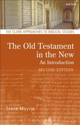 The Old Testament in the New: An Introduction: Second Edition: Revised and Expanded - Moyise, Steve, Professor