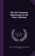 The Old Testament Manuscripts in the Freer Collection