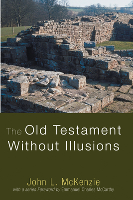 The Old Testament Without Illusions - McKenzie, John L