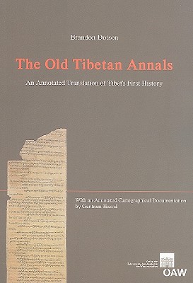 The Old Tibetan Annals: An Annotated Translation of Tibet's First History - Dotson, Brandon