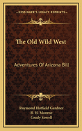 The Old Wild West: Adventures of Arizona Bill