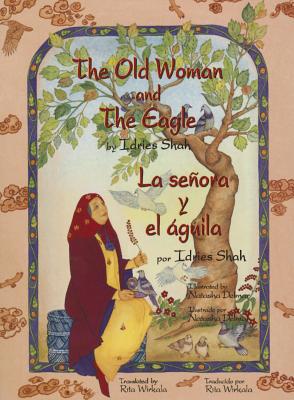 The Old Woman and the Eagle/La Senora y El Aguila - Shah, Idries, and Wirkala, Rita (Translated by)